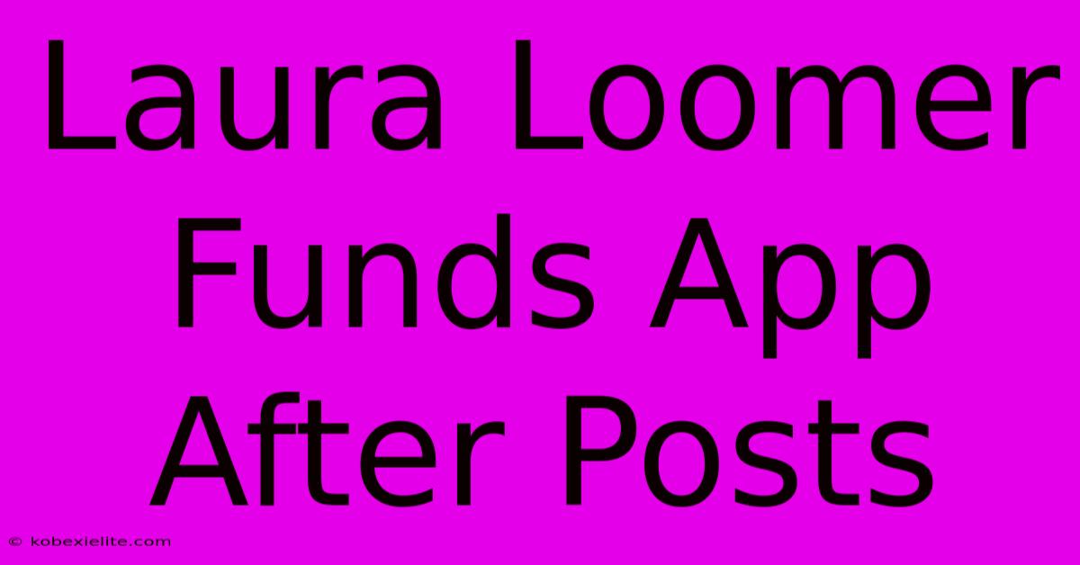 Laura Loomer Funds App After Posts