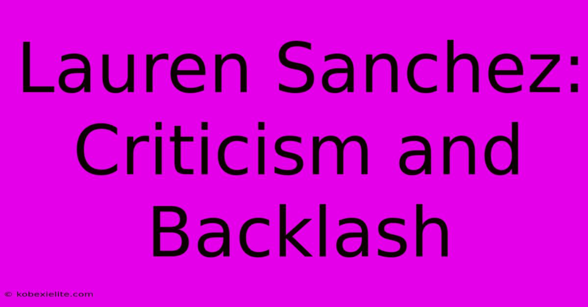 Lauren Sanchez: Criticism And Backlash