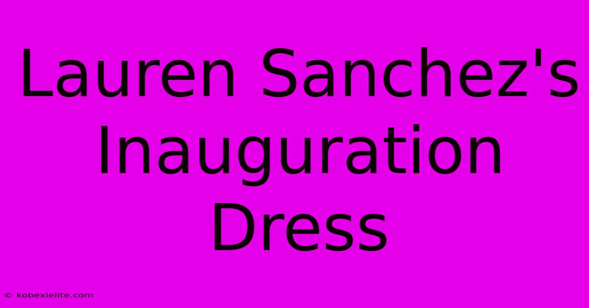 Lauren Sanchez's Inauguration Dress