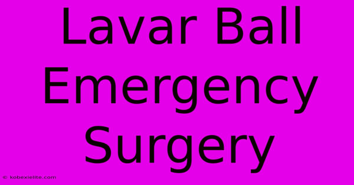 Lavar Ball Emergency Surgery