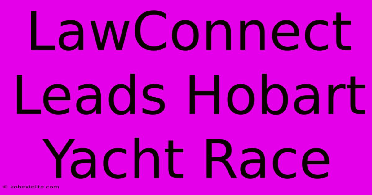 LawConnect Leads Hobart Yacht Race