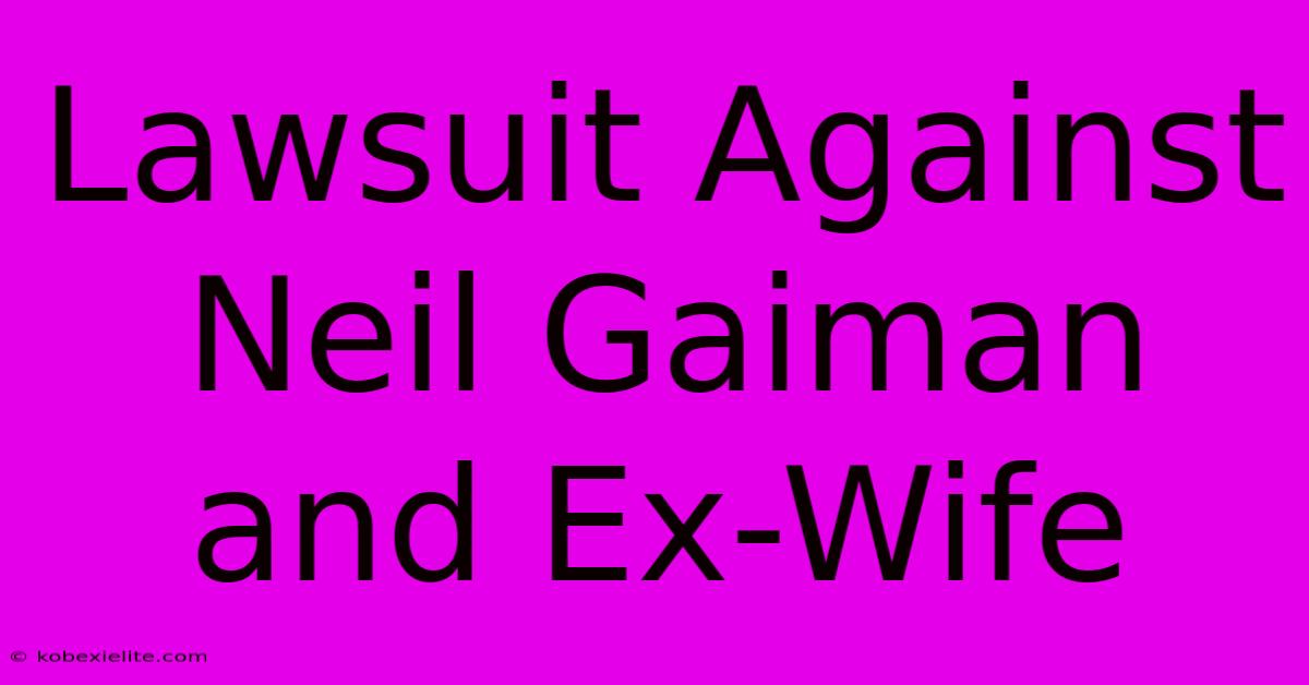 Lawsuit Against Neil Gaiman And Ex-Wife