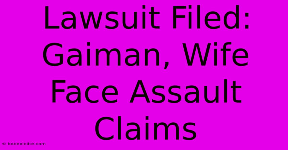 Lawsuit Filed: Gaiman, Wife Face Assault Claims