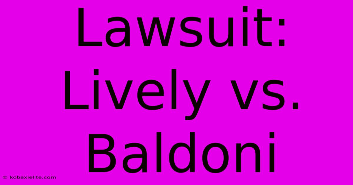 Lawsuit: Lively Vs. Baldoni