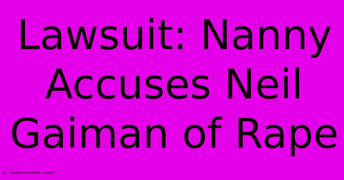 Lawsuit: Nanny Accuses Neil Gaiman Of Rape