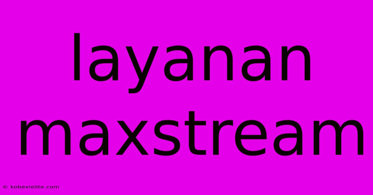 Layanan Maxstream