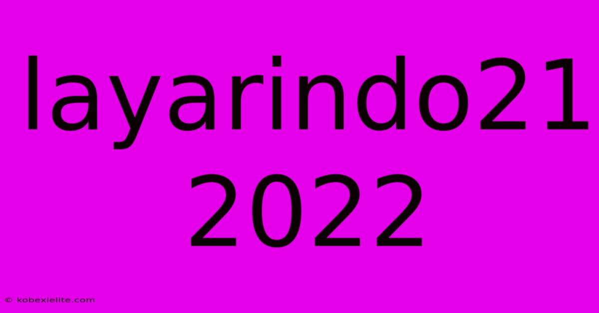 Layarindo21 2022