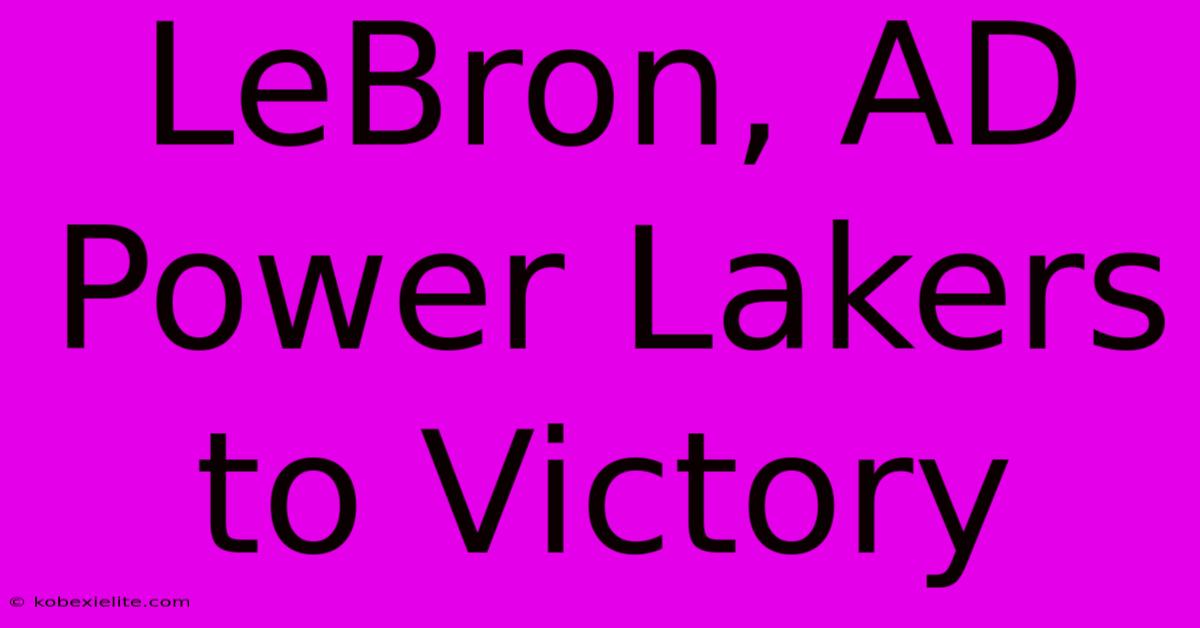 LeBron, AD Power Lakers To Victory