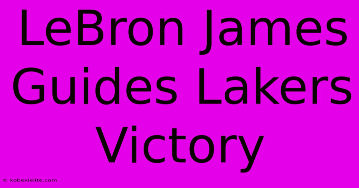 LeBron James Guides Lakers Victory