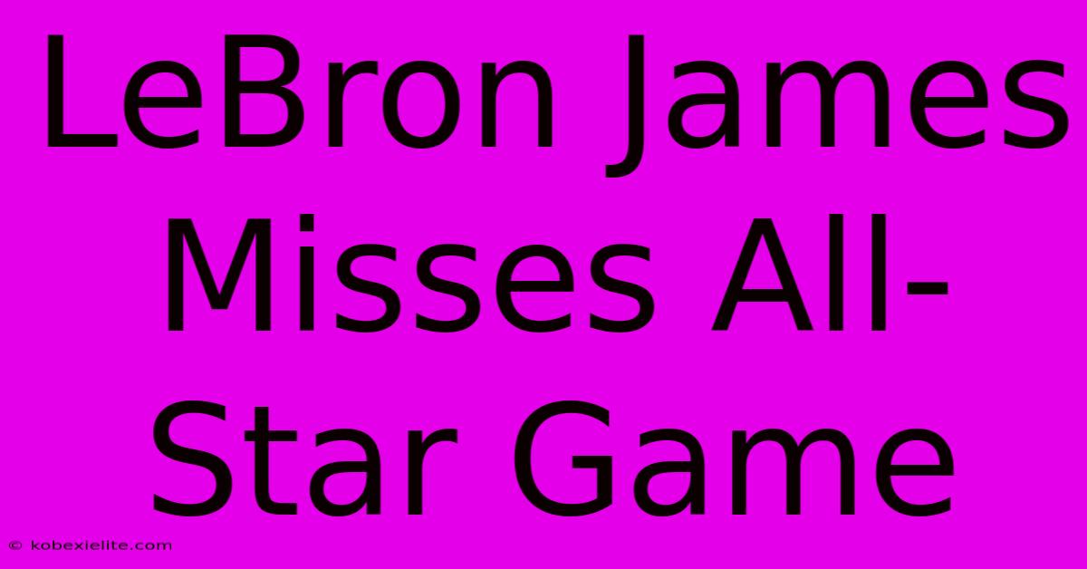 LeBron James Misses All-Star Game