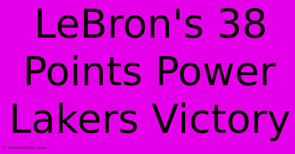 LeBron's 38 Points Power Lakers Victory