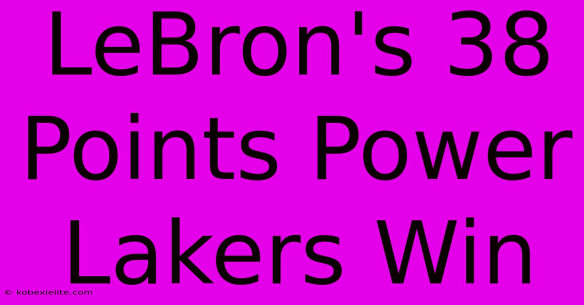 LeBron's 38 Points Power Lakers Win