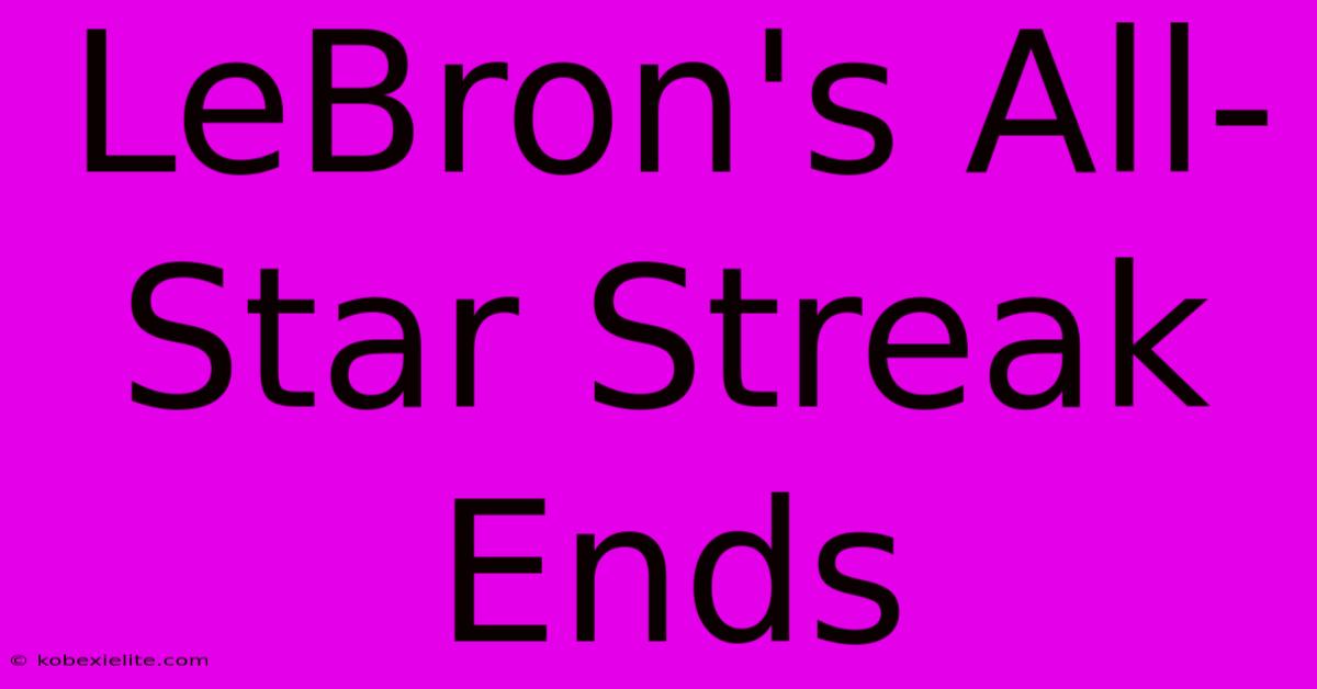 LeBron's All-Star Streak Ends