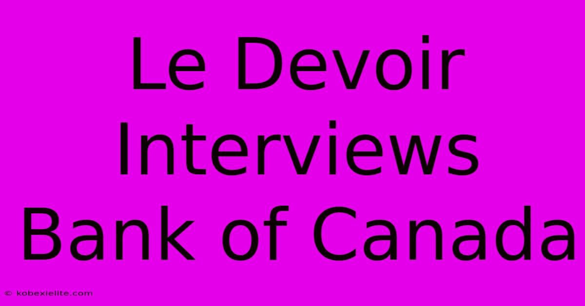 Le Devoir Interviews Bank Of Canada