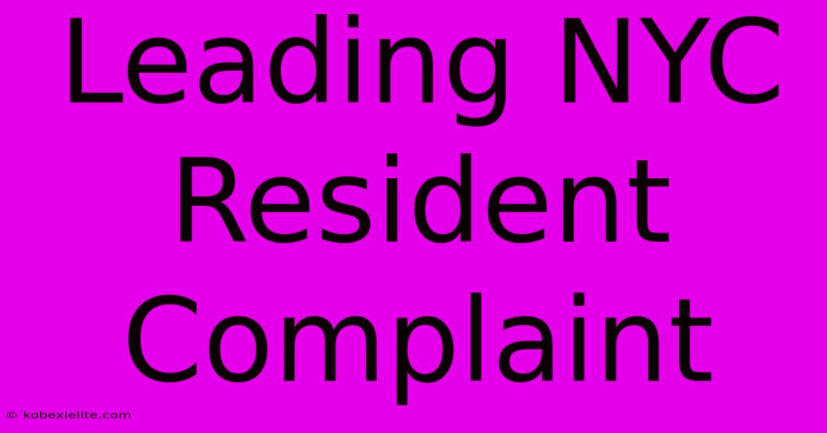 Leading NYC Resident Complaint