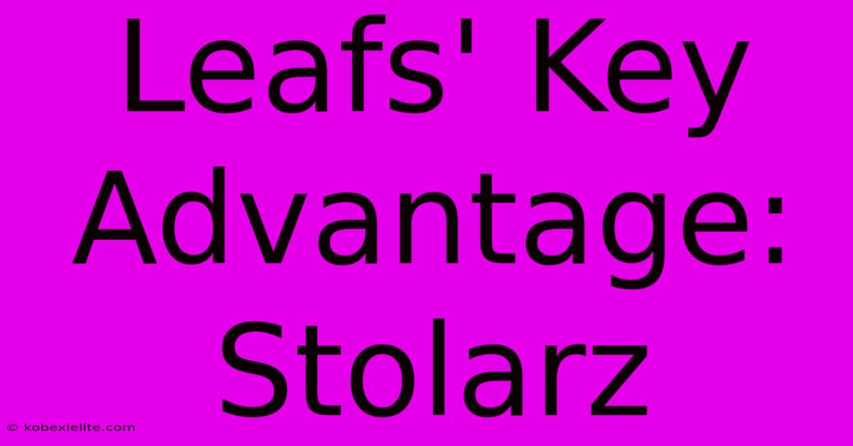 Leafs' Key Advantage: Stolarz