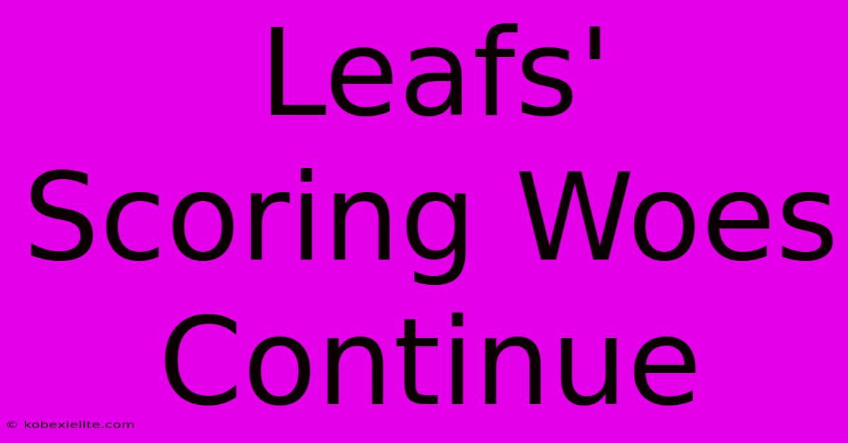 Leafs' Scoring Woes Continue