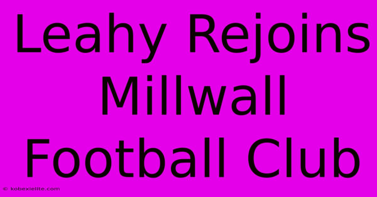 Leahy Rejoins Millwall Football Club