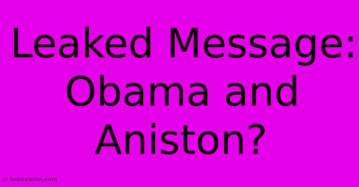 Leaked Message: Obama And Aniston?