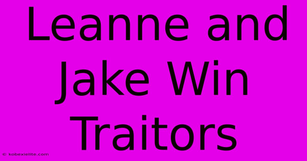 Leanne And Jake Win Traitors