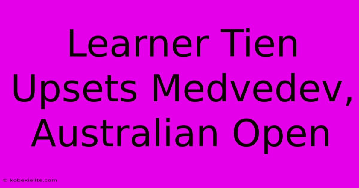 Learner Tien Upsets Medvedev, Australian Open