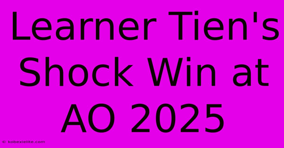 Learner Tien's Shock Win At AO 2025