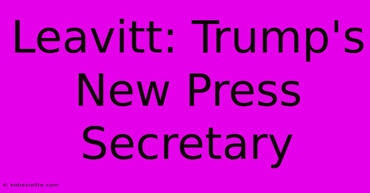 Leavitt: Trump's New Press Secretary