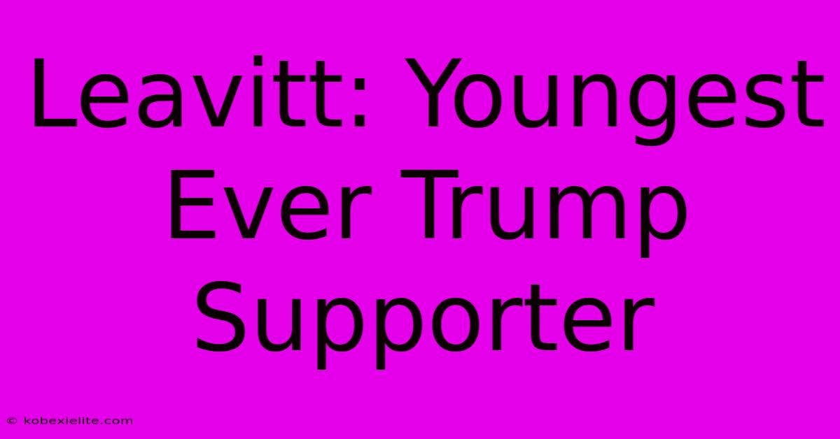 Leavitt: Youngest Ever Trump Supporter