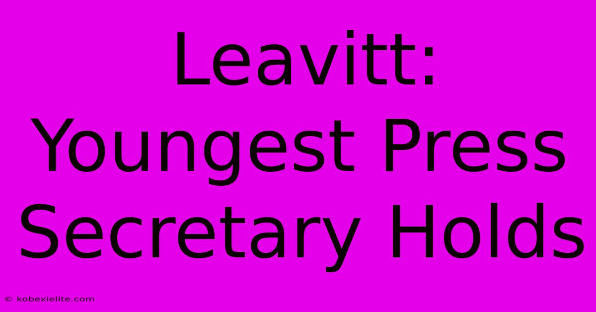 Leavitt: Youngest Press Secretary Holds