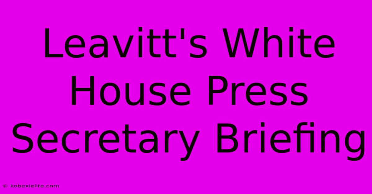 Leavitt's White House Press Secretary Briefing