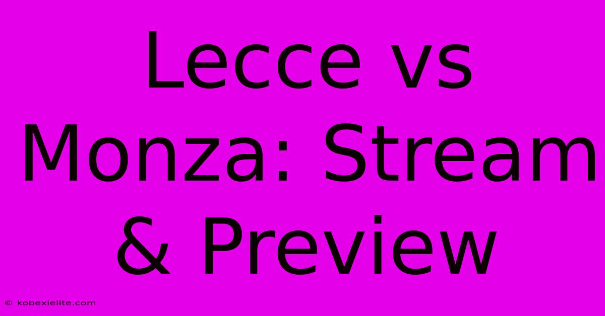 Lecce Vs Monza: Stream & Preview Lecce Vs Monza: Stream & Preview