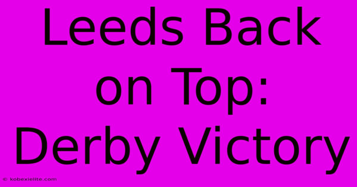 Leeds Back On Top: Derby Victory