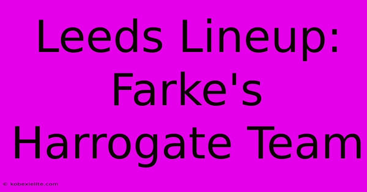 Leeds Lineup: Farke's Harrogate Team