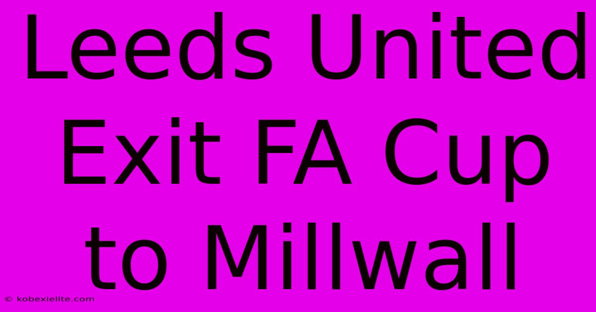 Leeds United Exit FA Cup To Millwall