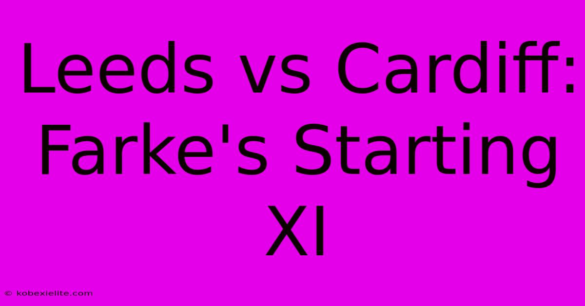 Leeds Vs Cardiff: Farke's Starting XI