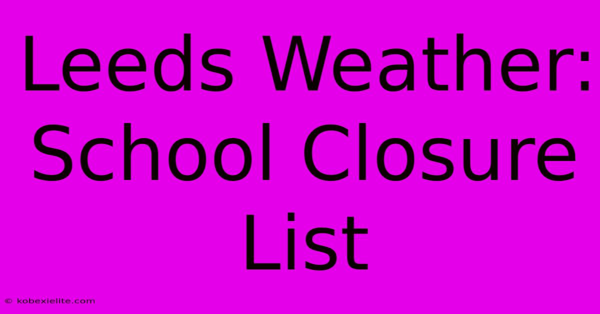 Leeds Weather: School Closure List