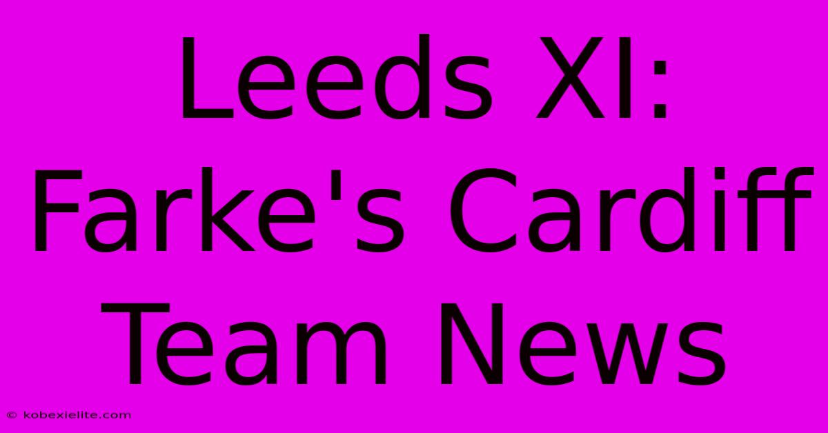 Leeds XI: Farke's Cardiff Team News