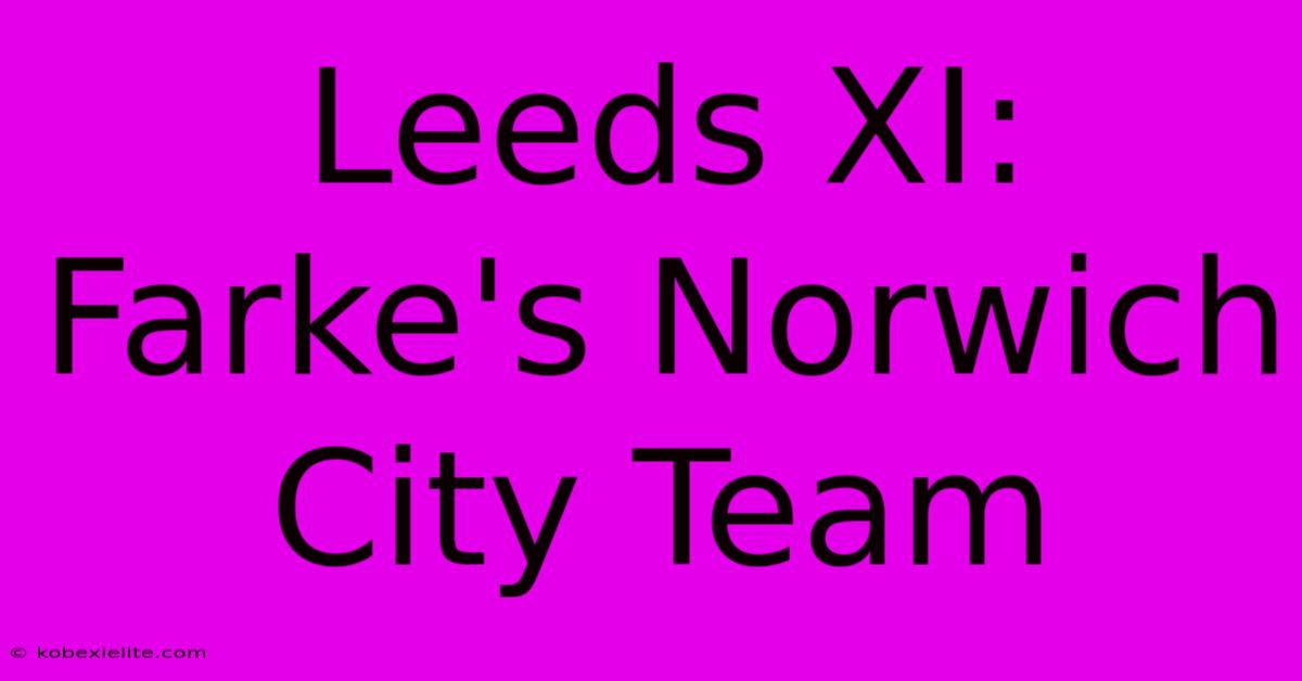 Leeds XI: Farke's Norwich City Team