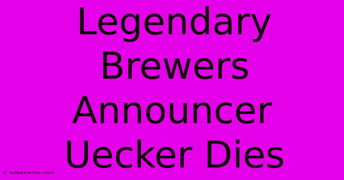 Legendary Brewers Announcer Uecker Dies