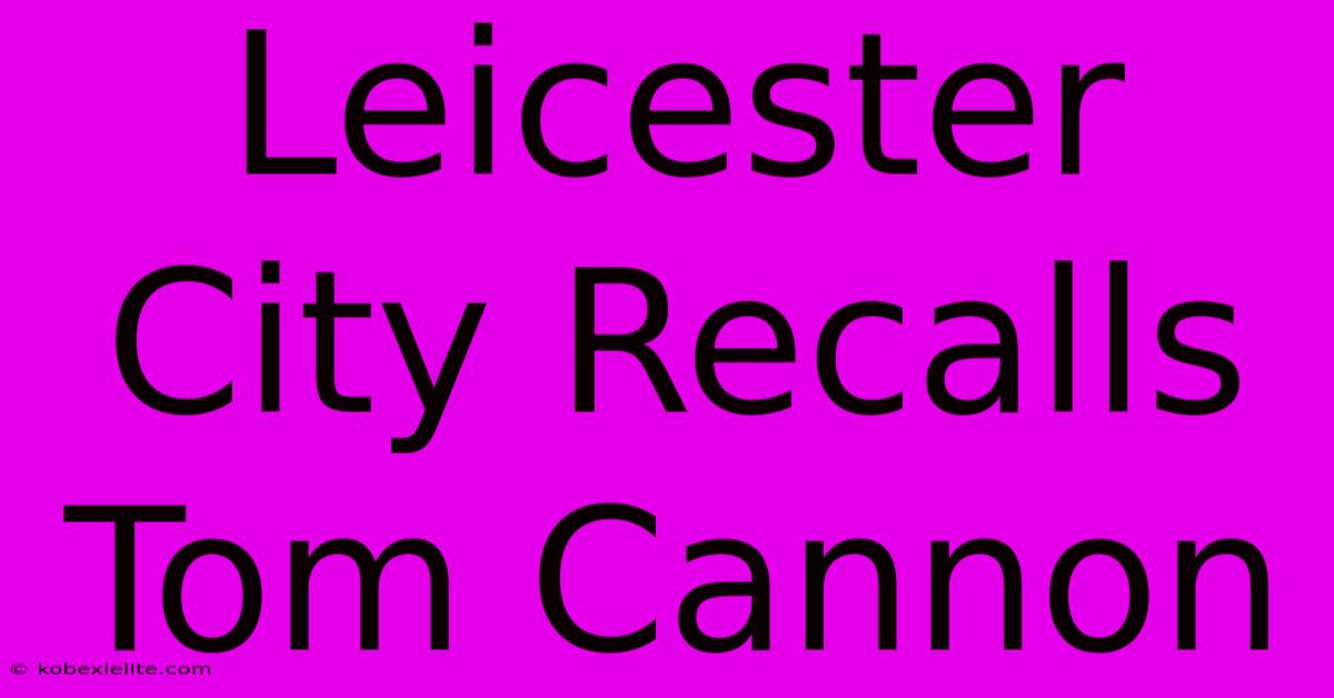 Leicester City Recalls Tom Cannon