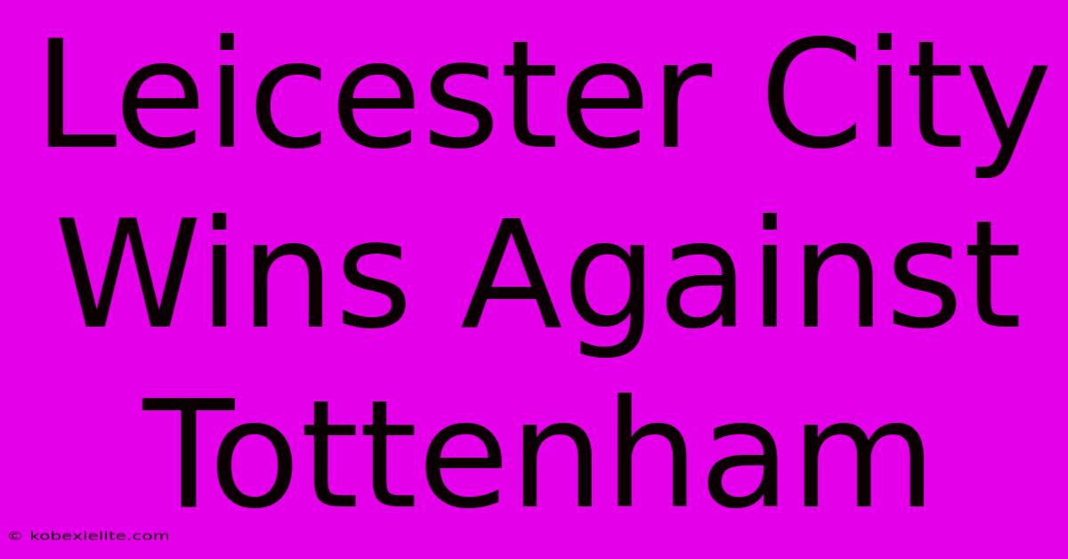 Leicester City Wins Against Tottenham