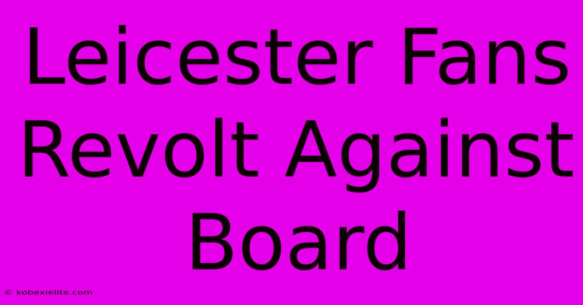 Leicester Fans Revolt Against Board