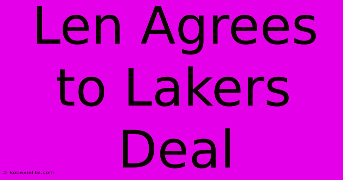 Len Agrees To Lakers Deal