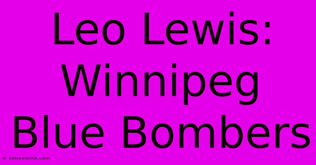 Leo Lewis: Winnipeg Blue Bombers