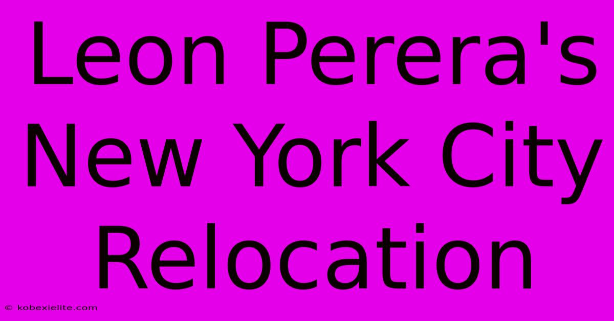 Leon Perera's New York City Relocation