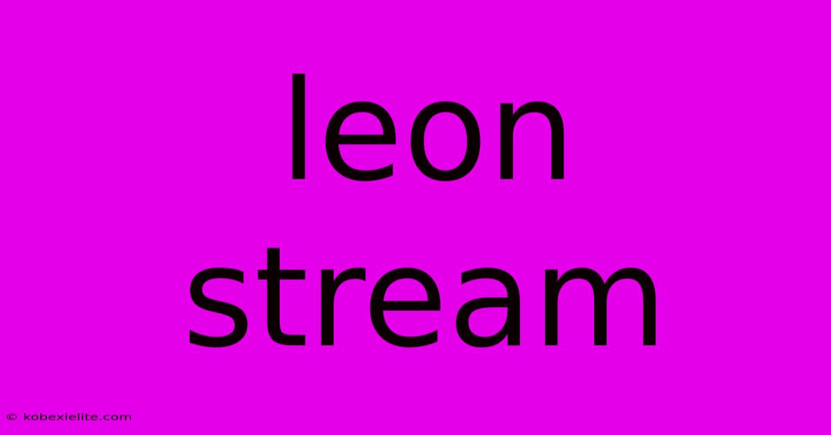 Leon Stream