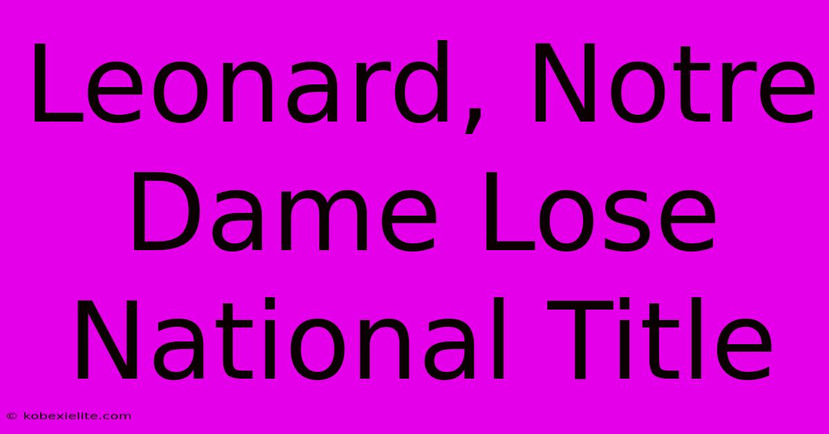 Leonard, Notre Dame Lose National Title