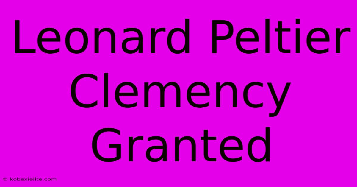 Leonard Peltier: Clemency Granted