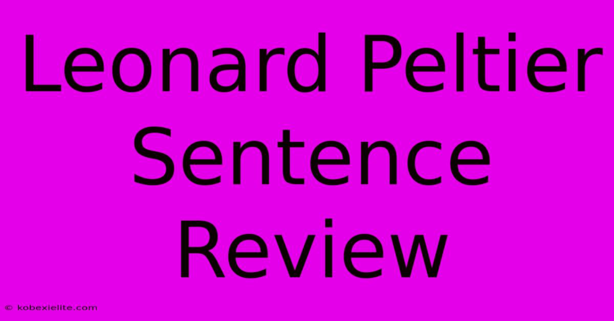 Leonard Peltier Sentence Review