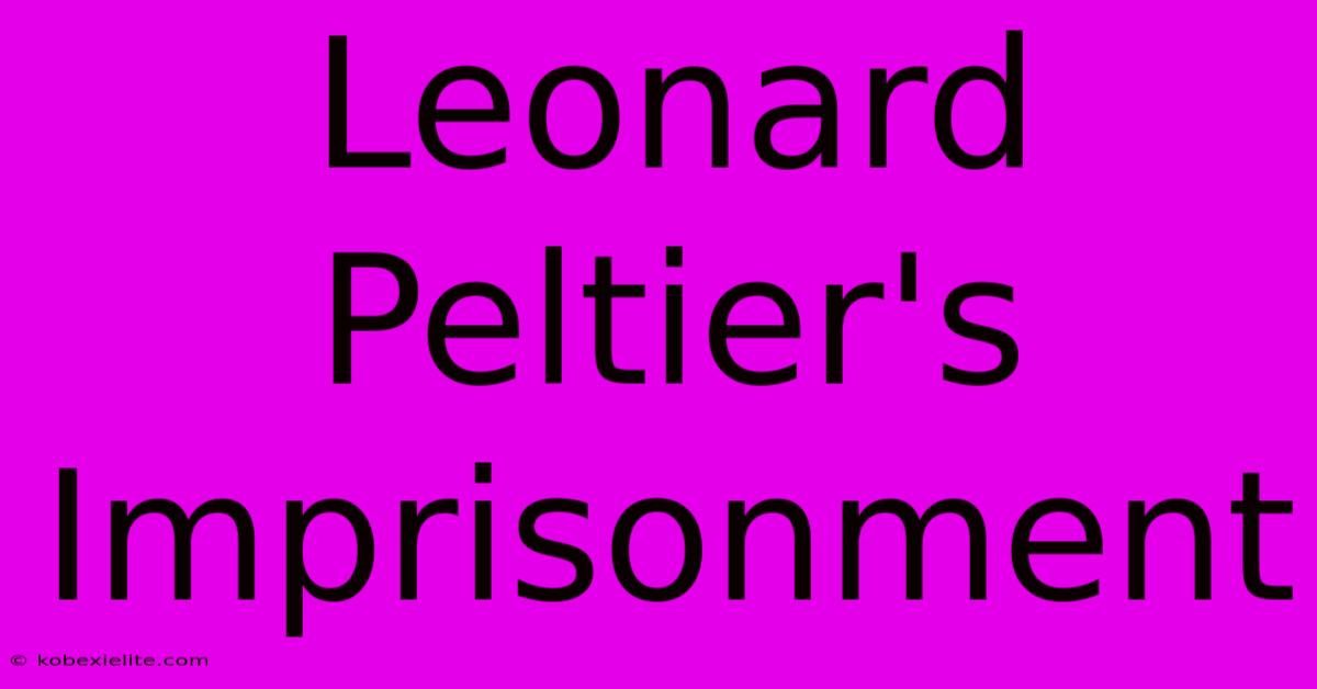 Leonard Peltier's Imprisonment